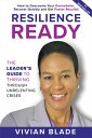 Resilience Ready: The Leader's Guide to Thriving Through Unrelenting Crises