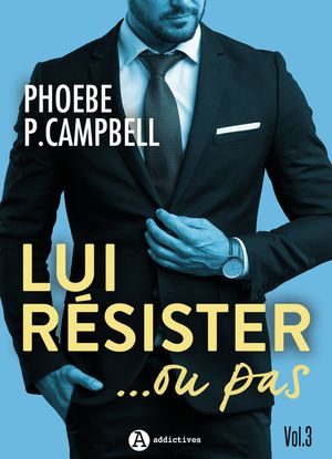 Lui r?sister... ou pas, vol. 3【電子書籍】[ Phoebe P. Campbell ]