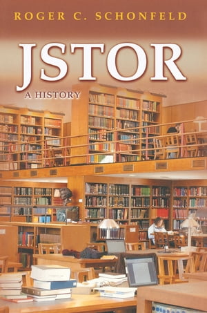 JSTOR A History【電子書籍】[ Roger C. Schonfeld ]