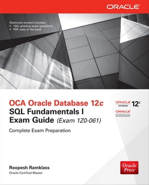 OCA Oracle Database 12c SQL Fundamentals I Exam Guide (Exam 1Z0-061)Żҽҡ[ Roopesh Ramklass ]