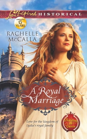 A Royal Marriage (Protecting the Crown, Book 1) (Mills & Boon Love Inspired Historical)