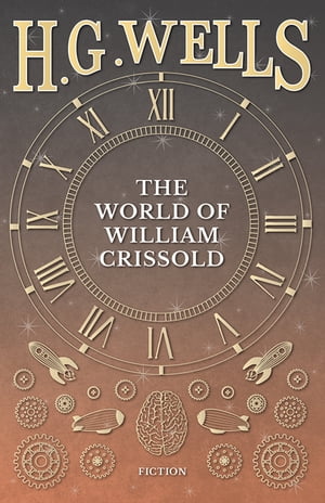 The World of William CrissoldŻҽҡ[ H. G. Wells ]