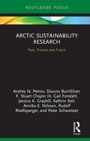 Arctic Sustainability Research Past, Present and Future【電子書籍】[ Andrey N. Petrov ...