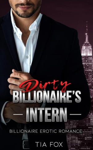 Billionaire's Intern - A Hot Alpha Billionaire Erotic Romance Series