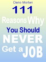 ŷKoboŻҽҥȥ㤨111 Reasons Why You Should Never Get a JobŻҽҡ[ Dario Mortari ]פβǤʤ100ߤˤʤޤ