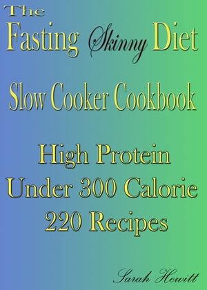 The Fasting Skinny Diet Slow Cooker Cookbook