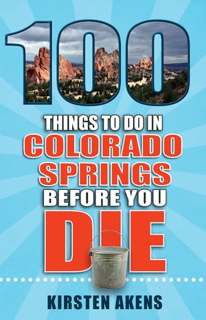 100 Things to Do in Colorado Springs Before You Die