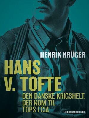 Hans V. Tofte - Den danske krigshelt, der kom til tops i CIA