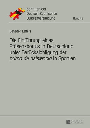 Die Einfuehrung eines Praesenzbonus in Deutschland unter Beruecksichtigung der «prima de asistencia» in Spanien