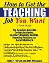 How to Get the Teaching Job You Want The Complete Guide for College Graduates, T...