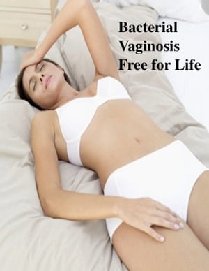 Bacterial Vaginosis Free for Life