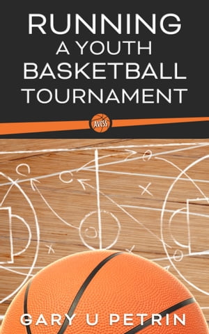 ŷKoboŻҽҥȥ㤨Running a Youth Basketball Tournament - From Start to Finish All the Information Needed to Run a Successful Tournament!Żҽҡ[ Gary U Petrin ]פβǤʤ1,627ߤˤʤޤ