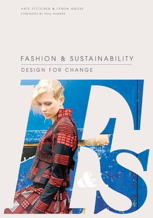 Fashion & Sustainability Design for Change【電子書籍】[ Kate Fletcher ]