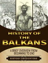 ŷKoboŻҽҥȥ㤨The Balkans A Brief Overview from Beginning to the EndŻҽҡ[ History Encounters ]פβǤʤ484ߤˤʤޤ