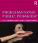 Problematizing Public Pedagogy