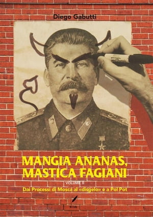 Mangia ananas, mastica fagiani volume II Dai Processi di Mosca al ≪disgelo≫ e a Pol Pot