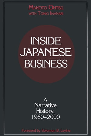 Inside Japanese Business: A Narrative History 1960-2000