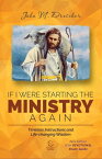 If I Were Starting The Ministry Again Timeless Instructions and Life-Changing Wisdom【電子書籍】[ John M. Drescher ]