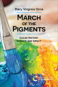 March of the Pigments Color History, Science and Impact