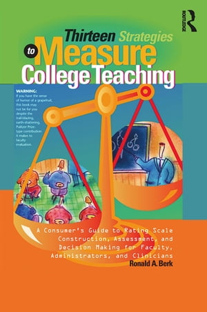 Thirteen Strategies to Measure College Teaching A Consumer’s Guide to Rating Scale Construction, Assessment, and Decision-Making for Faculty, Administrators, and Clinicians