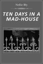 ŷKoboŻҽҥȥ㤨Ten Days in a Mad House Studies about brutality and neglect at the Women's Lunatic Asylum of the Blackwell's IslandŻҽҡ[ Nellie Bly ]פβǤʤ606ߤˤʤޤ