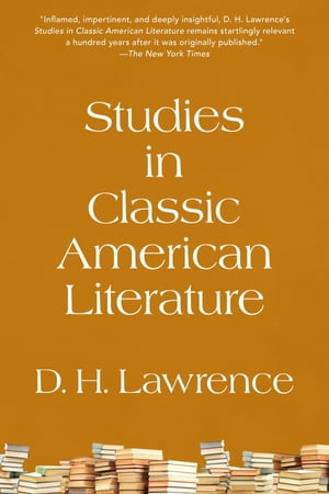 Studies in Classic American Literature (Warbler Classics Annotated Edition)【電子書籍】 D. H. Lawrence