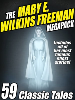 The Mary E. Wilkins Freeman Megapack 59 Classic 