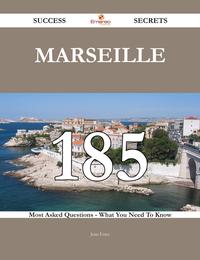 Marseille 185 Success Secrets - 185 Most Asked Questions On Marseille - What You Need To Know【電子書籍】[ Jean Estes ]