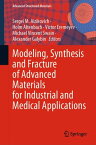 Modeling, Synthesis and Fracture of Advanced Materials for Industrial and Medical Applications【電子書籍】