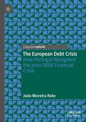 The European Debt Crisis How Portugal Navigated the post-2008 Financial Crisis