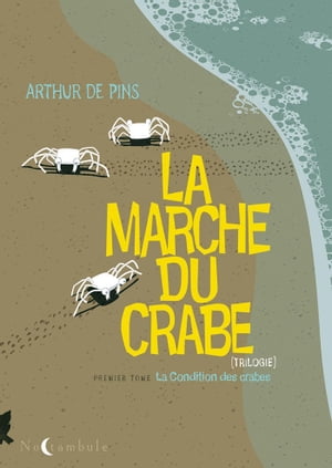 La marche du crabe T01 La condition des crabes【電子書籍】[ Arthur de Pins ]