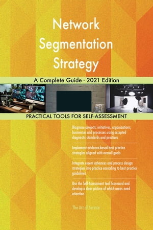Network Segmentation Strategy A Complete Guide - 2021 Edition