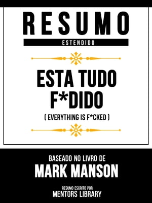 Resumo Estendido - Esta Tudo F*Dido (Everything Is F*Cked) - Baseado No Livro De Mark Manson