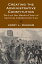 Creating the Administrative Constitution: The Lost One Hundred Years of American Administrative Law【電子書籍】[ Jerry L. Mashaw ]