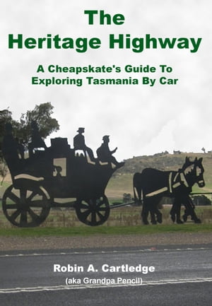 The Heritage Highway: A Cheapskate's Guide To Exploring Tasmania By Car