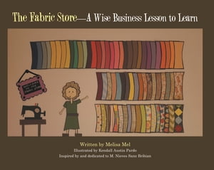 The Fabric Store A Wise Business Lesson to Learn【電子書籍】 Melisa Mel