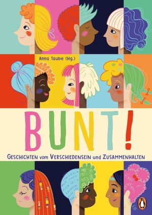 Bunt! 14 Geschichten vom Verschiedensein und Zusammenhalten f?r Kinder ab 5 Jahren