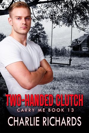 Two-Handed Clutch Carry Me, #13【電子書籍】[ Charlie Richards ]