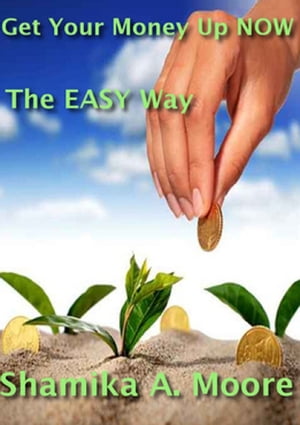 Get Your Money Up NOW- The EASY Way!