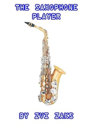 The Saxophone Player【電子書籍】[ Zvi Zaks