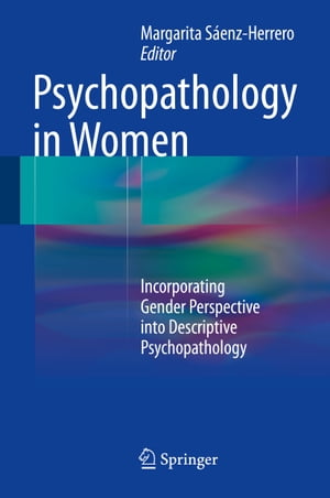 Psychopathology in Women Incorporating Gender Perspective into Descriptive Psychopathology