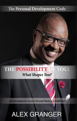 ŷKoboŻҽҥȥ㤨The Possibility Of YOU: What Shapes You? (African Insights for Success, Personal Mastery & Fulfilment The Personal Development Code, #1Żҽҡ[ Alex Granger ]פβǤʤ442ߤˤʤޤ