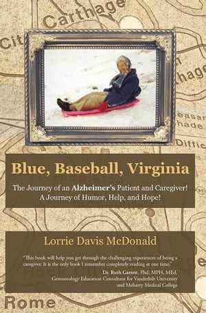 ŷKoboŻҽҥȥ㤨Blue, Baseball, Virginia The Journey of an Alzheimer's Patient and Caregiver! a Journey of Humor, Help, and Hope!Żҽҡ[ Lorrie Davis McDonald ]פβǤʤ1,144ߤˤʤޤ