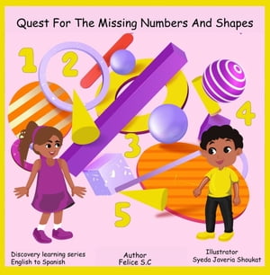 Quest for The Missing Numbers and Shapes【電子書籍】[ Felice S.C ]