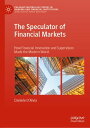 The Speculator of Financial Markets How Financial Innovation and Supervision Mad...