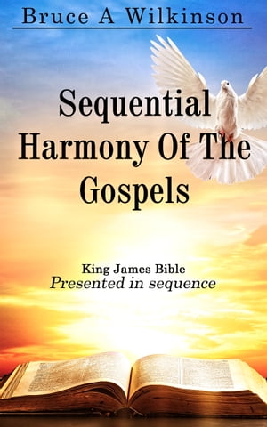 Sequential Harmony Of The GospelsŻҽҡ[ Bruce A. Wilkinson ]