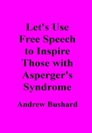 Let's Use Free Speech to Inspire Those with Asperger's Syndrome