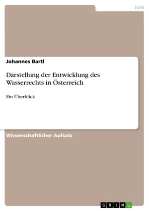 Darstellung der Entwicklung des Wasserrechts in Österreich