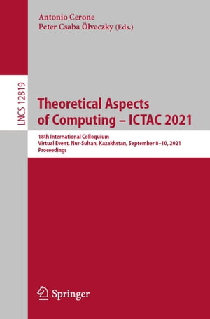 Theoretical Aspects of Computing – ICTAC 2021