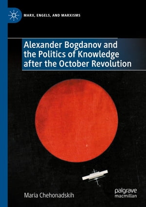 Alexander Bogdanov and the Politics of Knowledge after the October Revolution